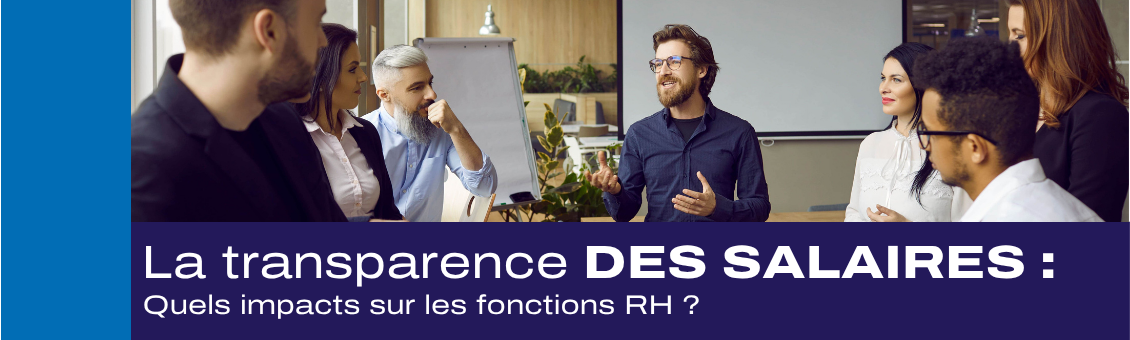 La transparence des salaires : quels impacts pour les fonctions RH ?