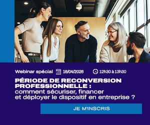 Webinar : Période de reconversion professionnelle : comment sécuriser, financer et déployer le dispositif en entreprise ?