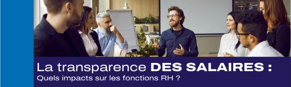 La transparence des salaires : quels impacts pour les fonctions RH ?